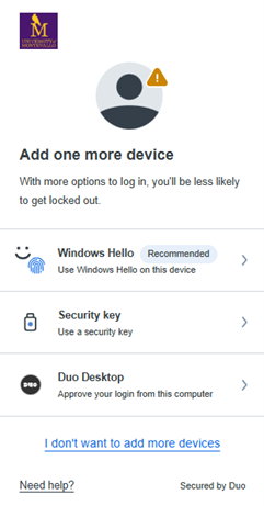 Add one more device. With more options to log in, you'll be less likely to get locked out.
